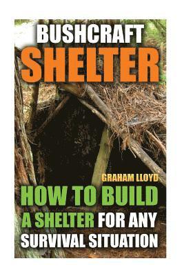 Graham Lloyd - Bushcraft Shelter: How To Build A Shelter For Any Survival Situation, Häftad. Tillgänglighet: Lägg i varukorg