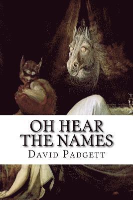 David Padgett - Oh Hear the Names: A Collection of Infernal Names from Around the World, Häftad