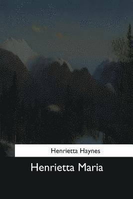 Henrietta Haynes - Henrietta Maria, Häftad. Tillgänglighet: Lägg i varukorg