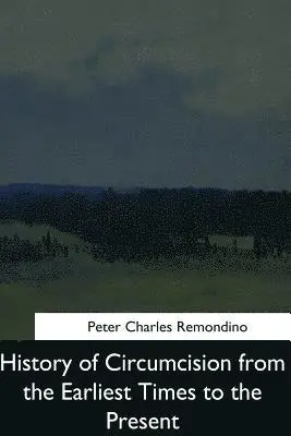 Peter Charles Remondino - History of Circumcision from the Earliest Times to the Present, Häftad. Tillgänglighet: Lägg i varukorg