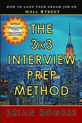 Brian Rogers - The 3x3 Interview Prep Method: How to Land Your Dream Job on Wall $treet, Häftad