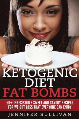 Jennifer Sullivan - Ketogenic Diet Fat Bombs: 50+ Irresistible Sweet and Savory Recipes for Weight Loss that Everyone Can Enjoy, Häftad. Tillgänglighet: Lägg i varukorg