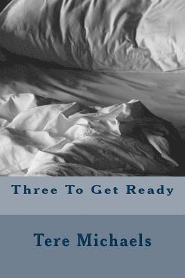 Tere Michaels - Three To Get Ready, Häftad