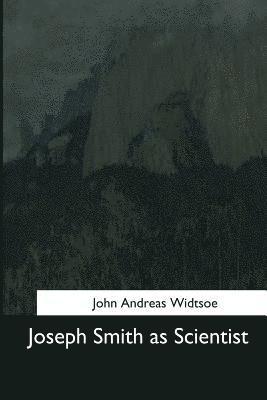 John Andreas Widtsoe - Joseph Smith as Scientist, Häftad