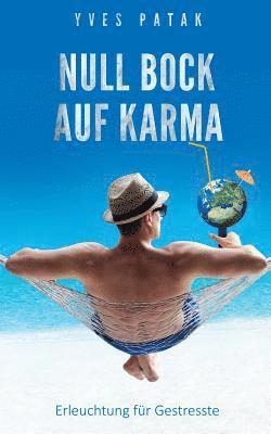Null Bock auf Karma: Erleuchtung für Gestresste