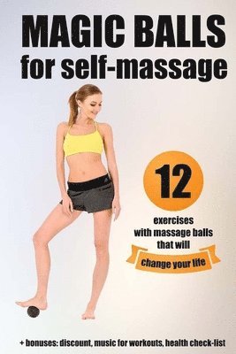 Bruce Cleveland - Magic balls for self-massage: 12 exercises with massage balls that will change your life + bonuses, Häftad. Tillgänglighet: Lägg i varukorg