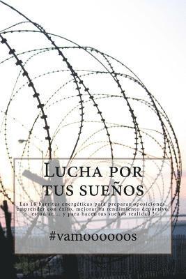 Carlos Arribas - Lucha por tus sueños - #vamoooooos: 18 barritas energéticas para preparar oposiciones, emprender con éxito, mejorar tu rendimiento deportivo, estudiar, Häftad. Tillgänglighet: Lägg i varukorg