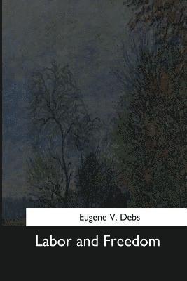 Eugene V. Debs - Labor and Freedom, Häftad. Tillgänglighet: Lägg i varukorg