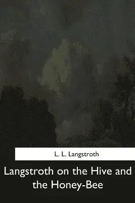 L. L. Langstroth - Langstroth on the Hive and the Honey-Bee, Häftad. Tillgänglighet: Lägg i varukorg