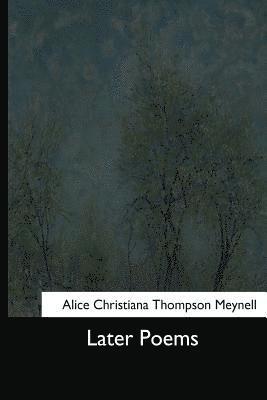 Alice Christiana Thompson Meynell - Later Poems, Häftad. Tillgänglighet: Lägg i varukorg