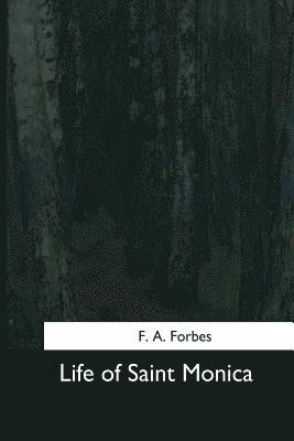 F. a. Forbes - Life of Saint Monica, Häftad. Tillgänglighet: Lägg i varukorg