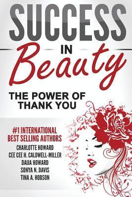 Cee Cee H. Caldwell -. Miller, Daija Howard - Success In Beauty: The Power Of Thank You, Häftad. Tillgänglighet: Lägg i varukorg