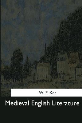 W. P. Ker - Medieval English Literature, Häftad
