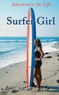 Juanita Smith - Surfer Girl: Adventures In Life, Häftad. Tillgänglighet: Lägg i varukorg