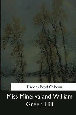 Frances Boyd Calhoun - Miss Minerva and William Green Hill, Häftad. Tillgänglighet: Lägg i varukorg