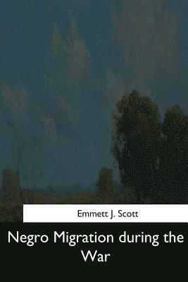 Emmett J. Scott - Negro Migration during the War, Häftad. Tillgänglighet: Lägg i varukorg