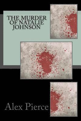 Alex Pierce - The murder of Natalie Johnson, Häftad. Tillgänglighet: Lägg i varukorg