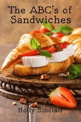 Holly Sinclair - The ABC's of Sandwiches, Häftad. Tillgänglighet: Lägg i varukorg