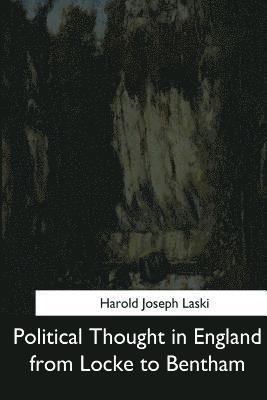 Harold Joseph Laski - Political Thought in England from Locke to Bentham, Häftad