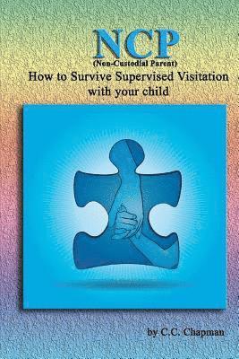 C. C. Chapman - NCP (Non-Custodial Parent): How to Survive Supervised Visitation with your Child, Häftad. Tillgänglighet: Lägg i varukorg