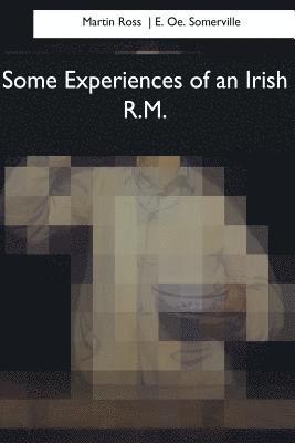 E. Oe Somerville, Martin Ross - Some Experiences of an Irish R.M., Häftad. Tillgänglighet: Lägg i varukorg
