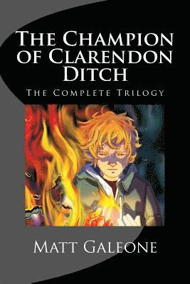 Matt Galeone - The Champion of Clarendon Ditch: The Complete Trilogy, Häftad. Tillgänglighet: Lägg i varukorg