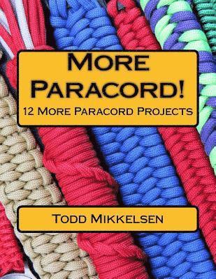Todd Mikkelsen - More Paracord!: 12 More Paracord Projects, Häftad. Tillgänglighet: Lägg i varukorg