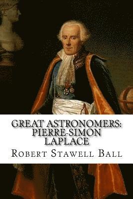 Robert Stawell Ball, Paula Benitez - Great Astronomers: Pierre-Simon Laplace Robert Stawell Ball, Häftad