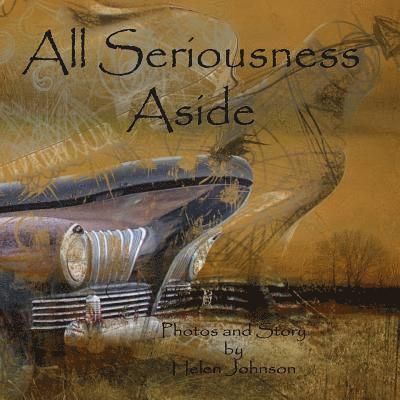 Helen Johnson - All Seriousness Aside: A young children's story book with original photographs and story., Häftad. Tillgänglighet: Lägg i varukorg