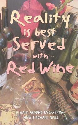 J Edward Neill - Reality is Best Served with Red Wine, Häftad. Tillgänglighet: Tillfälligt slut