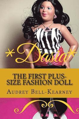 Audrey Bell-Kearney - Dasia: The Story Of A Big Beautiful Doll: The First Plus-Size Fashion Doll, Häftad. Tillgänglighet: Lägg i varukorg