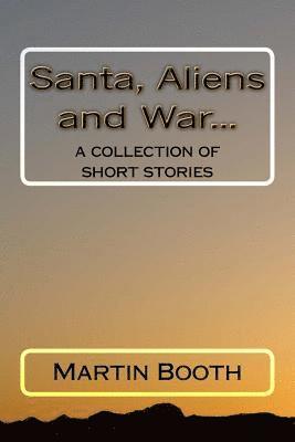 Martin Booth - Santa, Aliens and War...: a collection of short stories, Häftad. Tillgänglighet: Lägg i varukorg