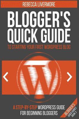 Rebecca Livermore - Blogger's Quick Guide to Starting Your First WordPress Blog, Häftad. Tillgänglighet: Lägg i varukorg