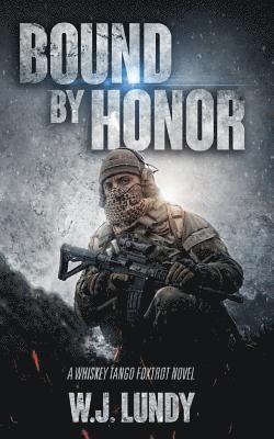 W. J. Lundy - Bound By Honor: A Whiskey Tango Foxtrot Novel, Häftad. Tillgänglighet: Lägg i varukorg