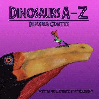 Patrick Murphy - Dinosaurs A - Z: Dinosaur Oddities, Häftad. Tillgänglighet: Lägg i varukorg