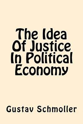 Gustav Schmoller - The Idea Of Justice In Political Economy, Häftad. Tillgänglighet: Lägg i varukorg