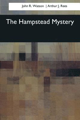 Arthur J. Rees, John R. Watson - The Hampstead Mystery, Häftad. Tillgänglighet: Lägg i varukorg