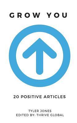 Tyler Jones, Thrive Global - Grow You: 20 Positive Articles, Häftad. Tillgänglighet: Lägg i varukorg