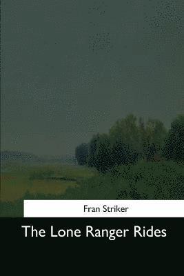 Fran Striker - The Lone Ranger Rides, Häftad