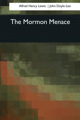 John Doyle Lee, Alfred Henry Lewis - The Mormon Menace, Häftad. Tillgänglighet: Lägg i varukorg