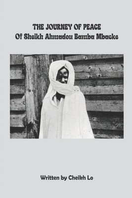 Cheikh Lo - THE JOURNEY OF PEACE of Sheikh Ahmadou Bamba Mbacke, Häftad