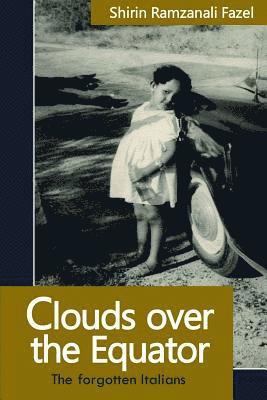 Shirin Ramzanali Fazel - Clouds over the Equator: The forgotten Italians, Häftad. Tillgänglighet: Lägg i varukorg