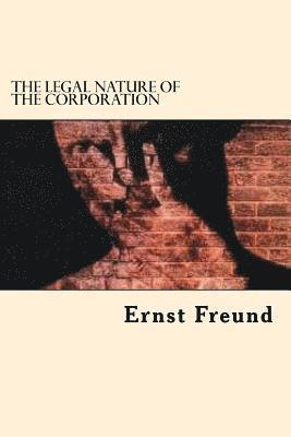 Ernst Freund - The Legal Nature Of The Corporation, Häftad. Tillgänglighet: Lägg i varukorg