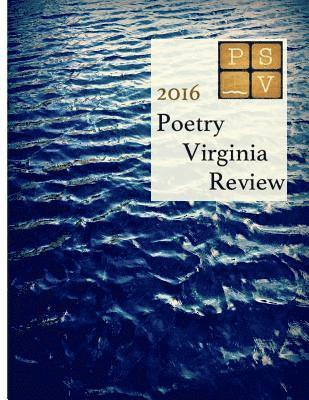 Poetry Society of Virginia, Derek Kannemeyer - Poetry Virginia Review: Annual Contest Winners, 2016: Poetry Society of Virginia Contest Poems, 2016, Häftad