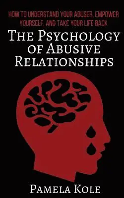 Pamela Kole - The Psychology of Abusive Relationships: How to Understand Your Abuser, Empower Yourself, and Take Your Life Back, Häftad. Tillgänglighet: Lägg i varukorg