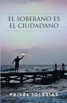 Faisel Iglesias, Neo Club Ediciones - El soberano es el ciudadano, Häftad. Tillgänglighet: Lägg i varukorg