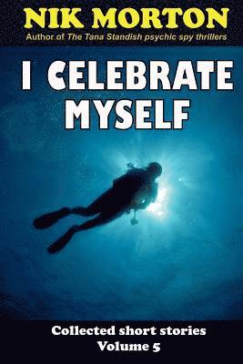 Nik Morton - I Celebrate Myself: ... and other stories, Häftad. Tillgänglighet: Lägg i varukorg