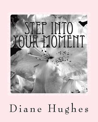 Diane Hughes - Step into your Moment: create the life you want, Häftad. Tillgänglighet: Lägg i varukorg