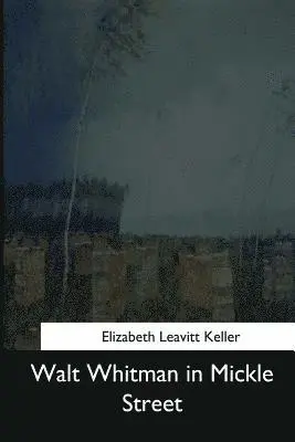 Elizabeth Leavitt Keller - Walt Whitman in Mickle Street, Häftad. Tillgänglighet: Lägg i varukorg
