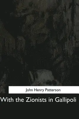 John Henry Patterson - With the Zionists in Gallipoli, Häftad. Tillgänglighet: Lägg i varukorg